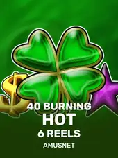 40 Burning Hot 6 Reels